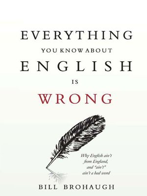 cover image of Everything You Know About English is Wrong